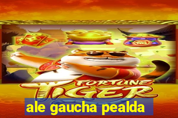 ale gaucha pealda