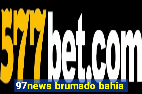 97news brumado bahia