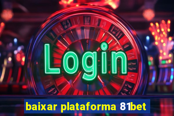 baixar plataforma 81bet