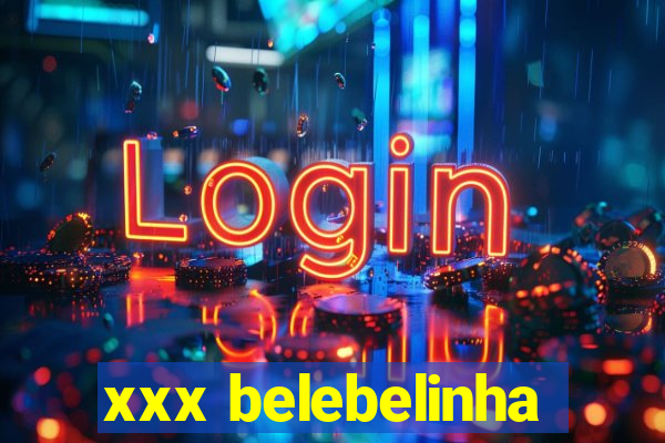 xxx belebelinha