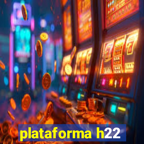 plataforma h22