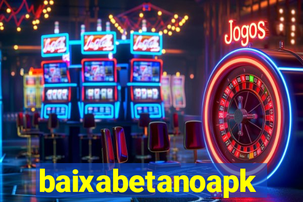 baixabetanoapk