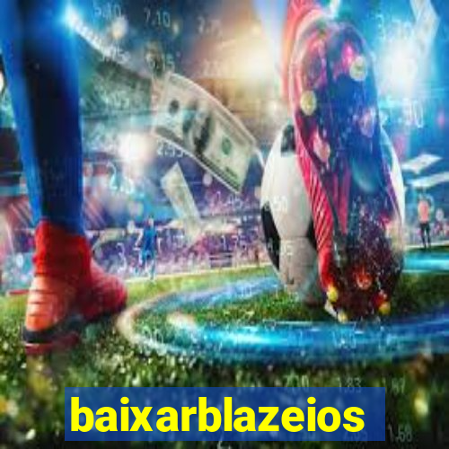 baixarblazeios