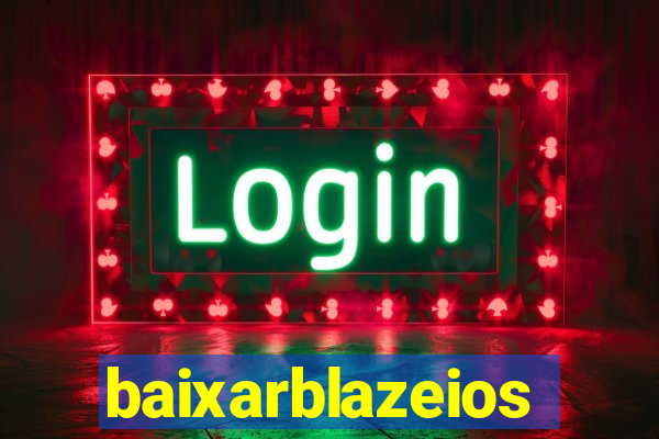 baixarblazeios