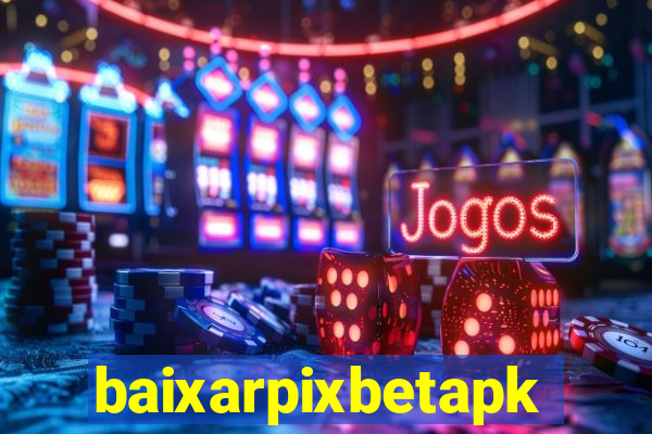 baixarpixbetapk