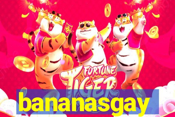 bananasgay