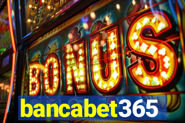 bancabet365