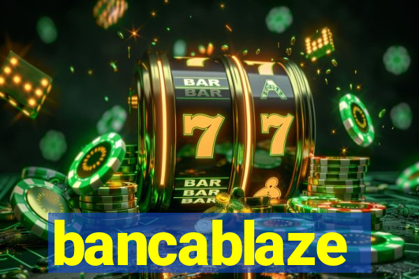 bancablaze