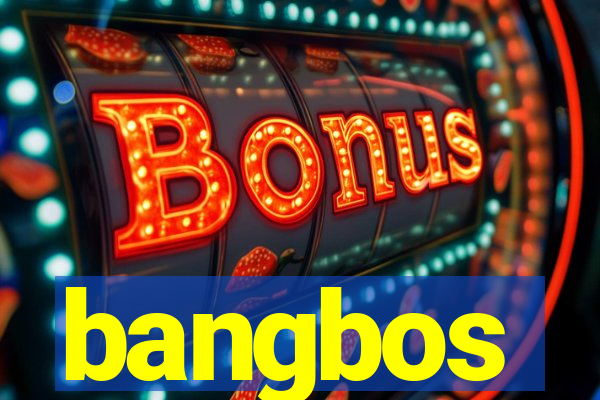 bangbos