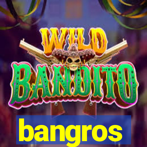 bangros