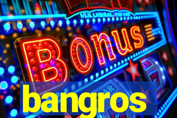 bangros