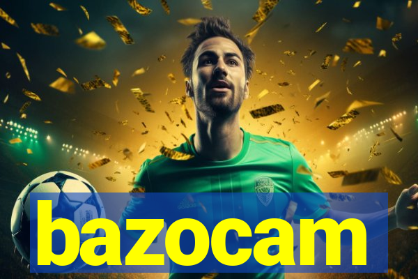 bazocam