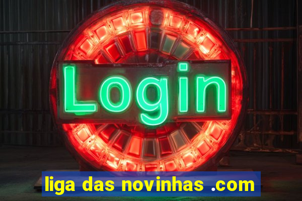 liga das novinhas .com