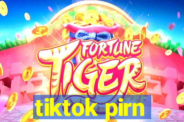 tiktok pirn