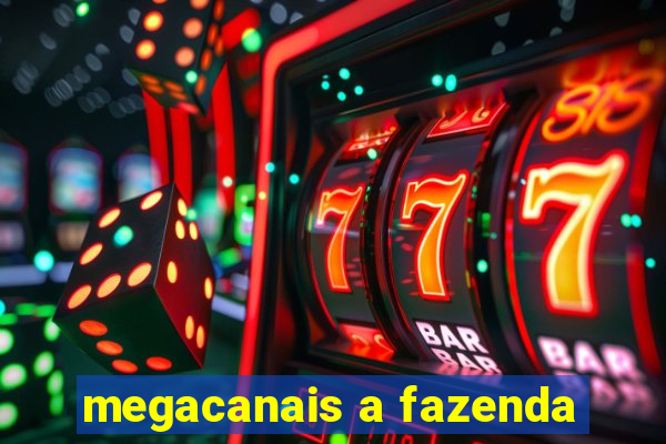 megacanais a fazenda