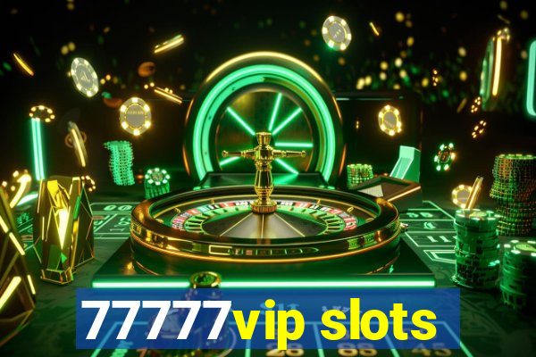 77777vip slots