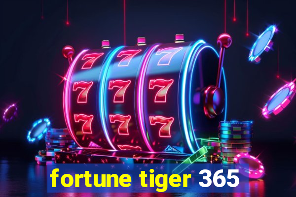 fortune tiger 365