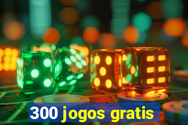 300 jogos gratis