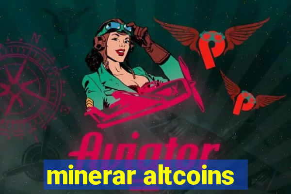 minerar altcoins