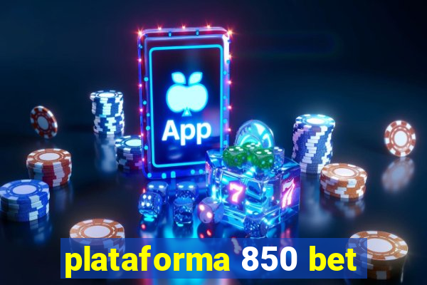 plataforma 850 bet