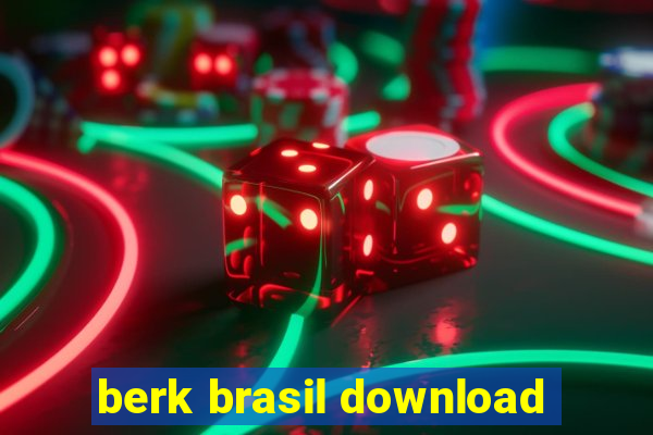 berk brasil download