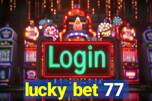 lucky bet 77