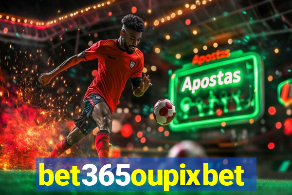 bet365oupixbet