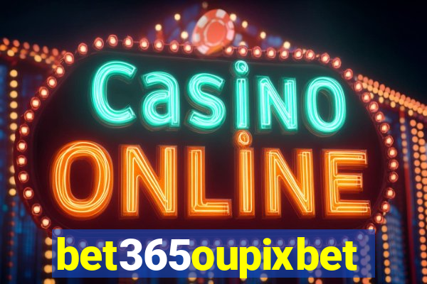 bet365oupixbet