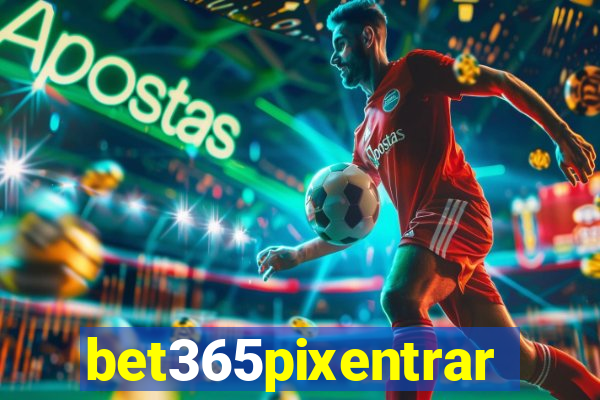 bet365pixentrar