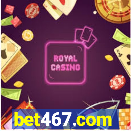 bet467.com