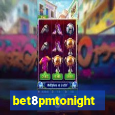 bet8pmtonight