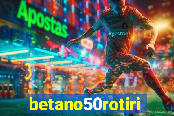 betano50rotiri