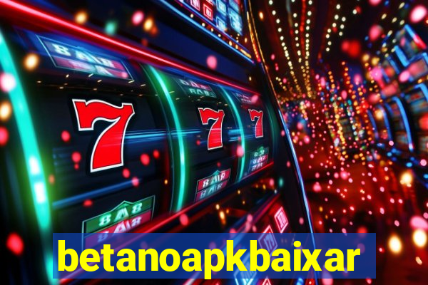 betanoapkbaixar