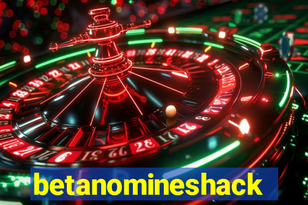 betanomineshack