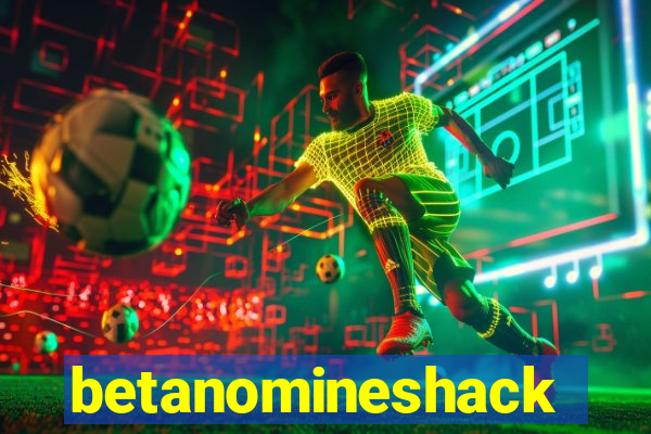 betanomineshack