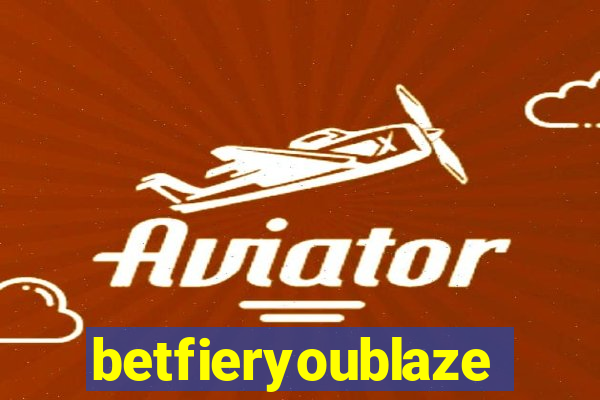 betfieryoublaze