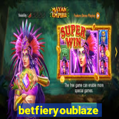 betfieryoublaze