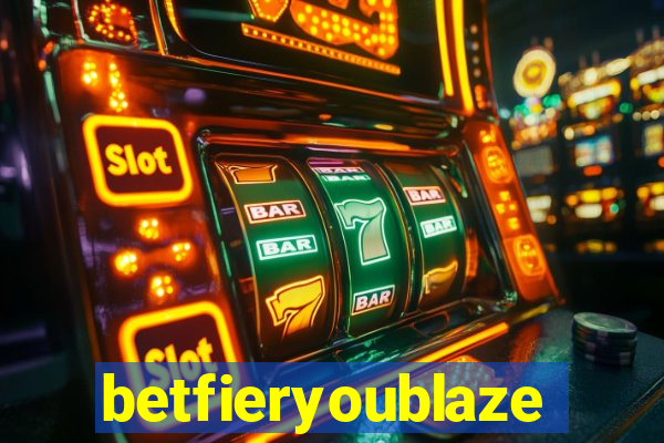 betfieryoublaze