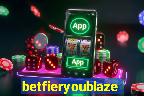 betfieryoublaze