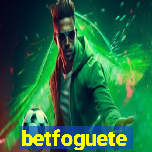 betfoguete