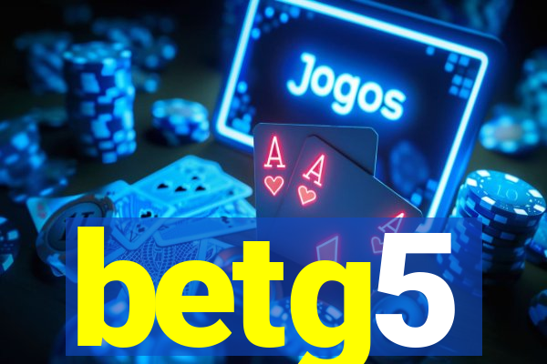 betg5