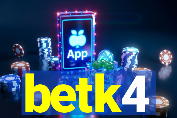 betk4