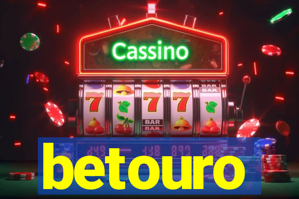 betouro