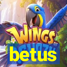 betus