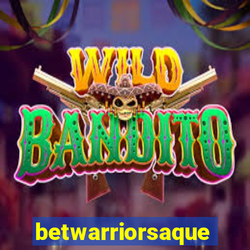 betwarriorsaque