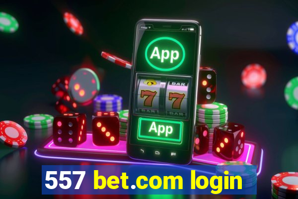 557 bet.com login