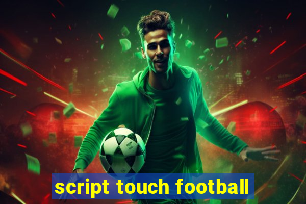 script touch football