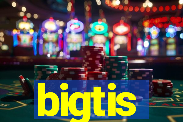 bigtis