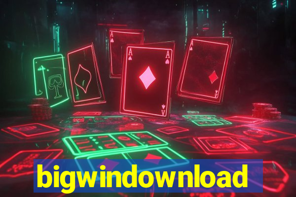 bigwindownload