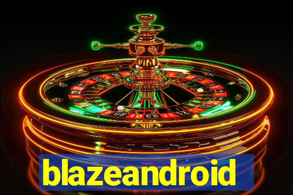 blazeandroid